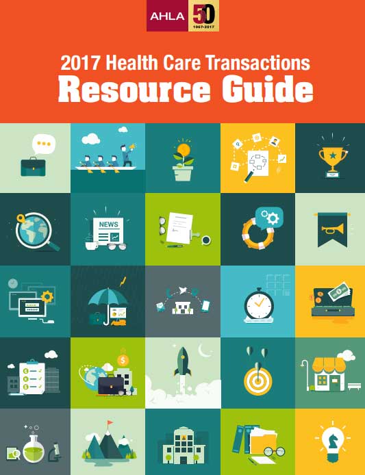 AHLA 2017 Health Care Transactions Resource Guide