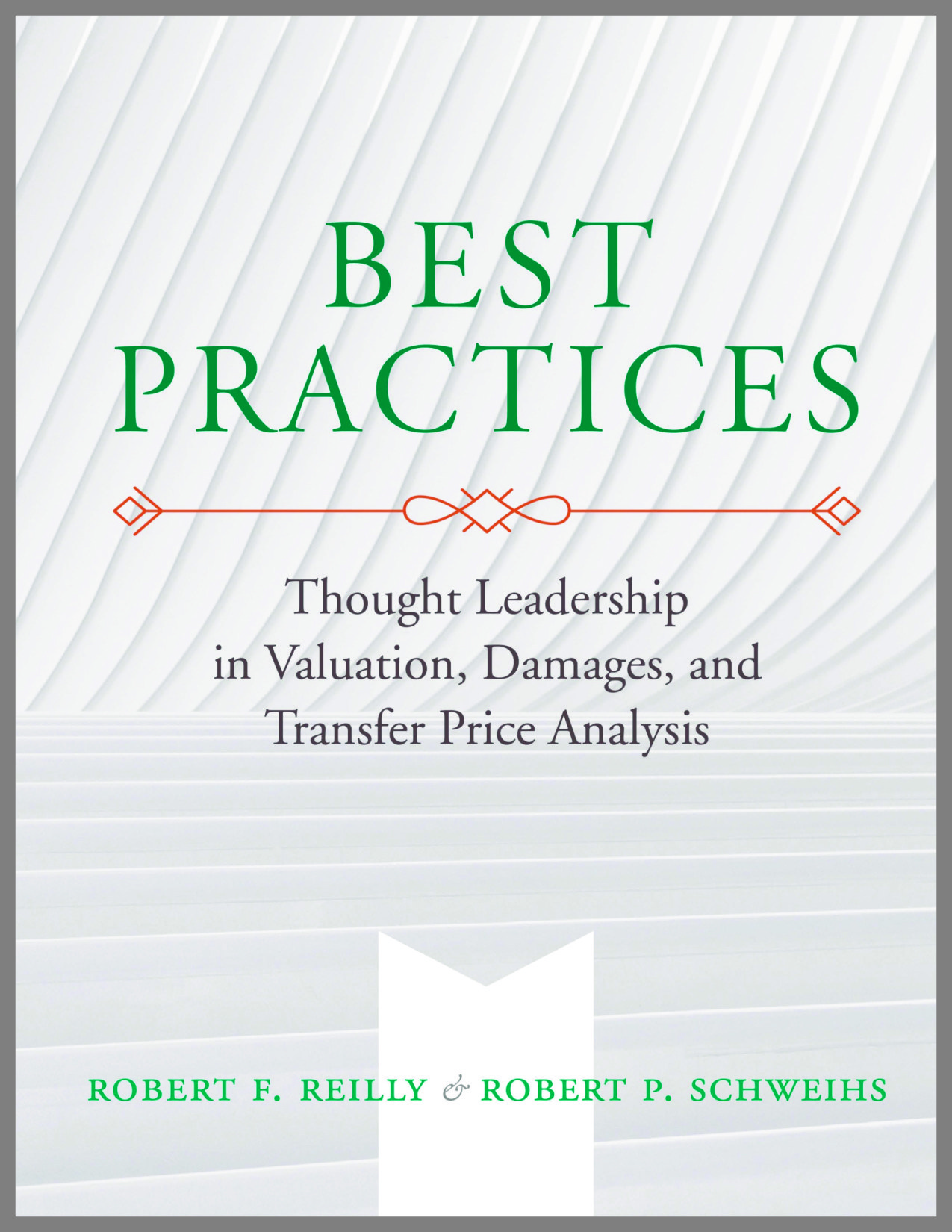 Best Practices – Thought Leadership in Valuation, Damages, and Transfer Price Analysis
