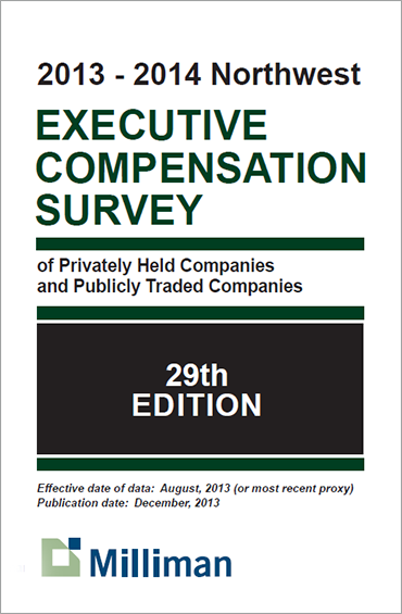 2013-2014 NW Milliman Survey Executive Compensation Survey of Privately Held Companies and Publicly Traded Companies