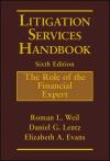 Litigation Services Handbook: The Role of the Financial Expert Sixth Edition