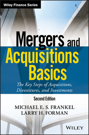 Mergers and Acquisitions Basics: The Key Steps of Acquisitions, Divestitures, and Investments, 2nd Edition