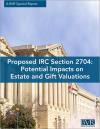 Proposed IRC Section 2704: Potential Impacts on Estate and Gift Valuations