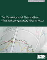 The Market Approach Then and Now: What Business Appraisers Need to Know