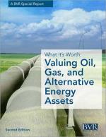 What It's Worth: Valuing Oil, Gas, and Alternative Energy Assets Special Report